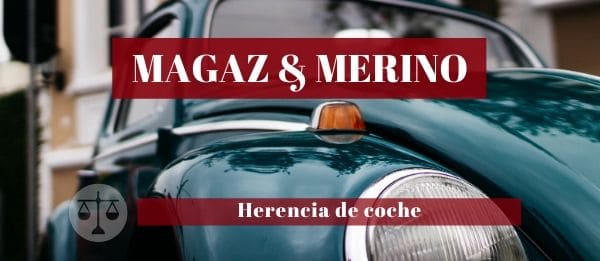 Herencia de coche Magaz y Merino Asociados - Trámites en una herencia